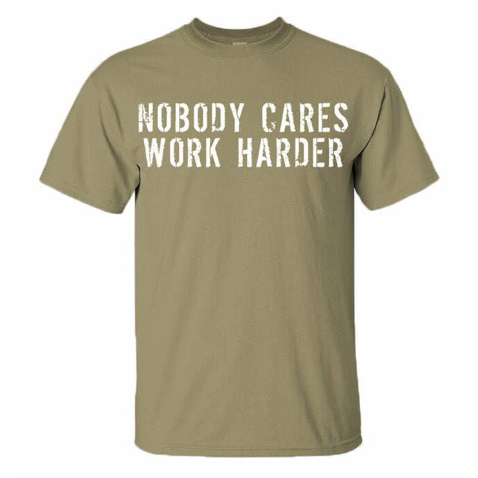 Nobody Cares Work Harder Men's T-shirt