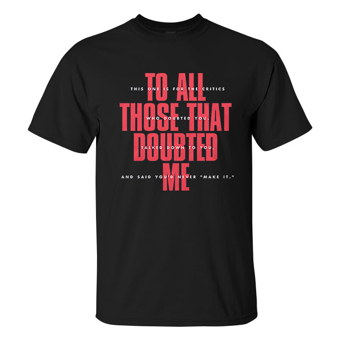 To All Those That Doubted Me Print Men's T-shirt