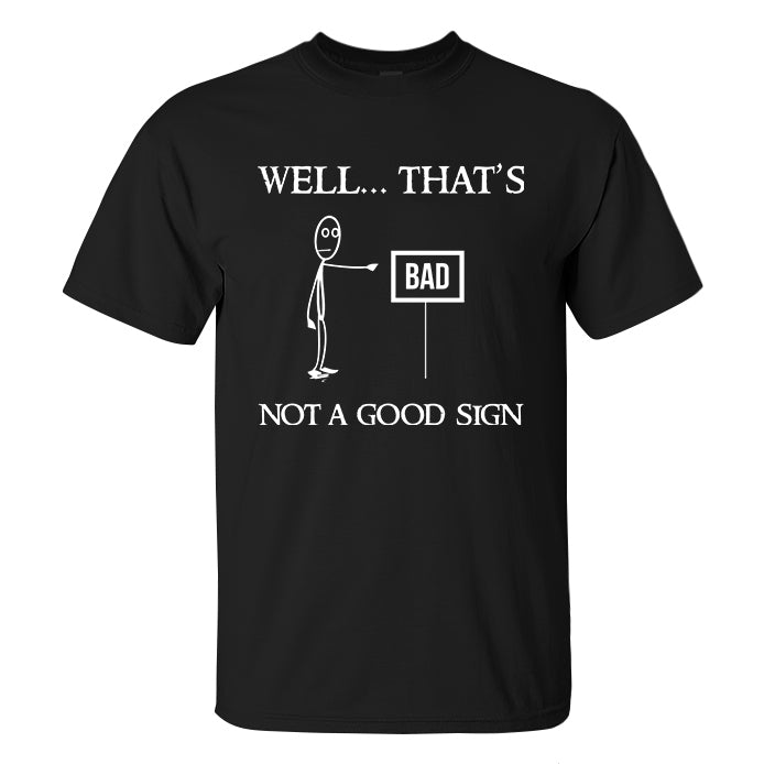 Well... That's Bad Not A Good Sign Print Men's T-shirt