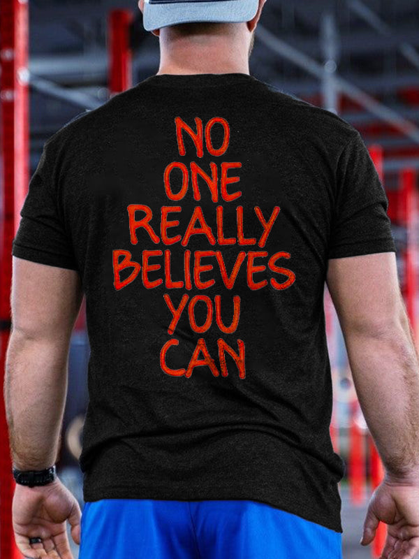 No One Really Believes You Can Printed Men's T-shirt