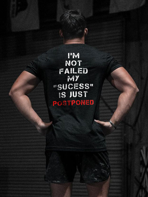 I'm Not Failed My "Sucess" Is Just Postponed Printed Men's T-shirt