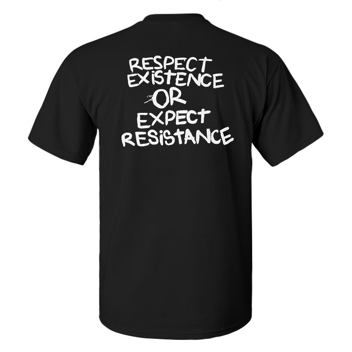 Respect Existence Or Expect Resistance Printed Men's T-shirt