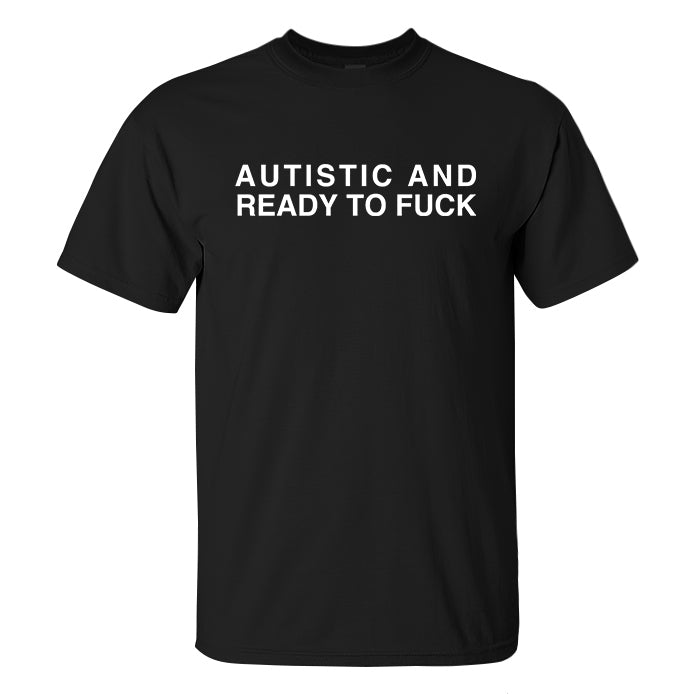 Autistic And Ready To F**k Printed Men's T-shirt
