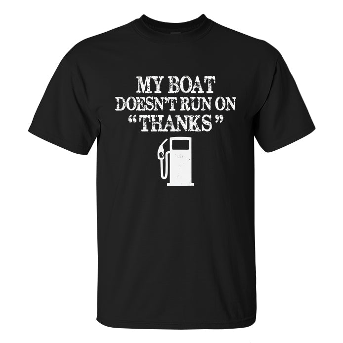 My Boat Doesn't Run On "Thanks" Printed Men's T-shirt