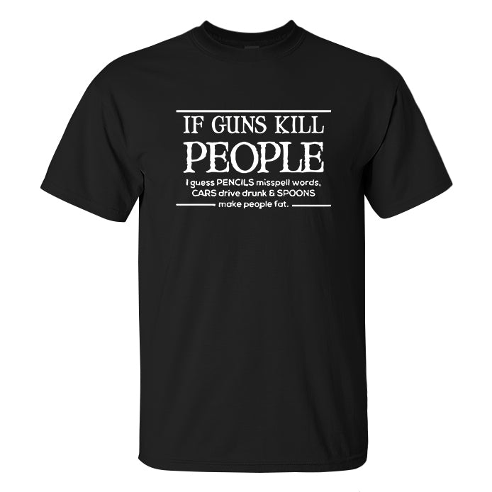 If Guns Kill People Printed Men's T-shirt