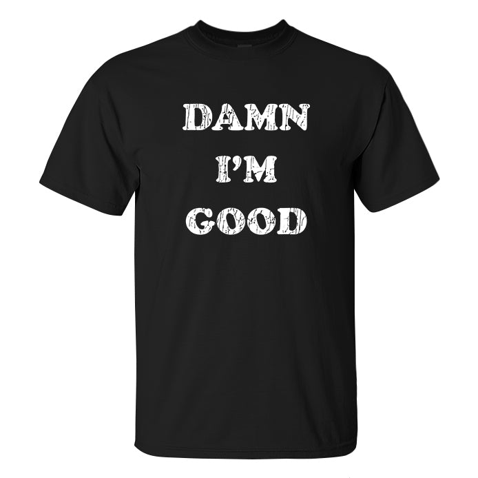 Damn I'm Good Printed Men's T-shirt