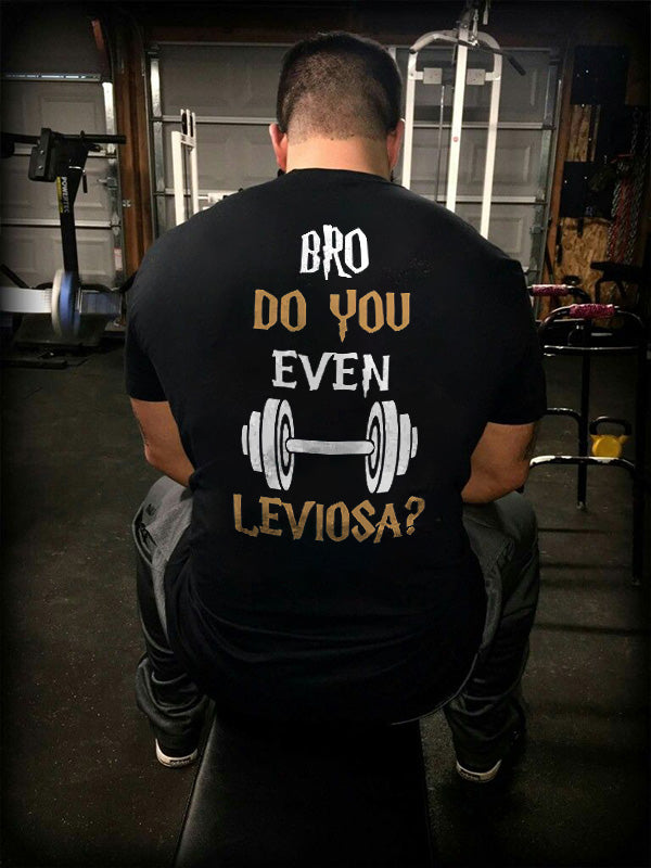 Bro Do You Even Leviosa? Printed Men's T-shirt