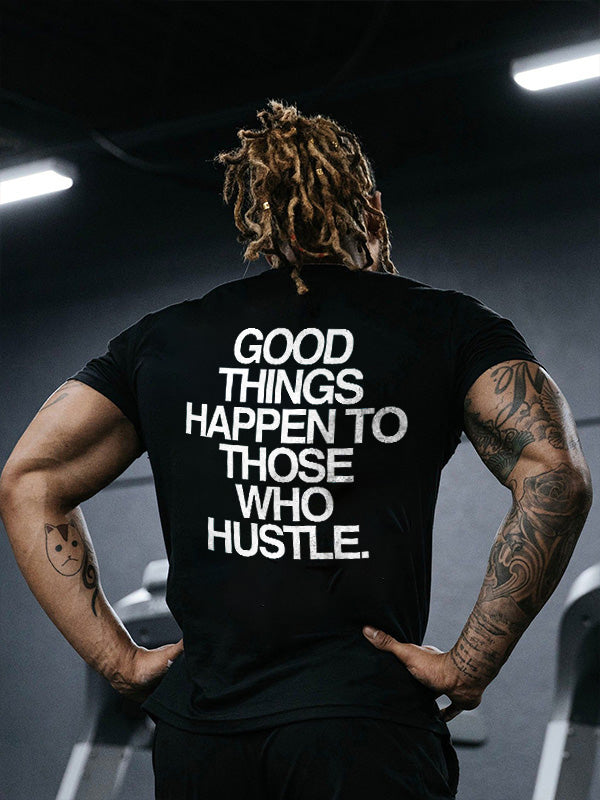 Good Things Happen To Those Who Hustle Printed Men's T-shirt