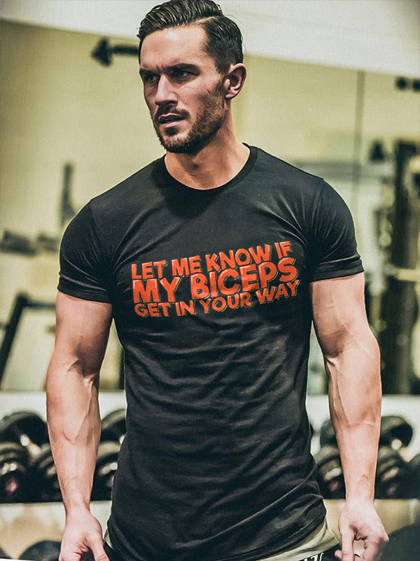 Let Me Know If My Biceps Printed Men's T-shirt