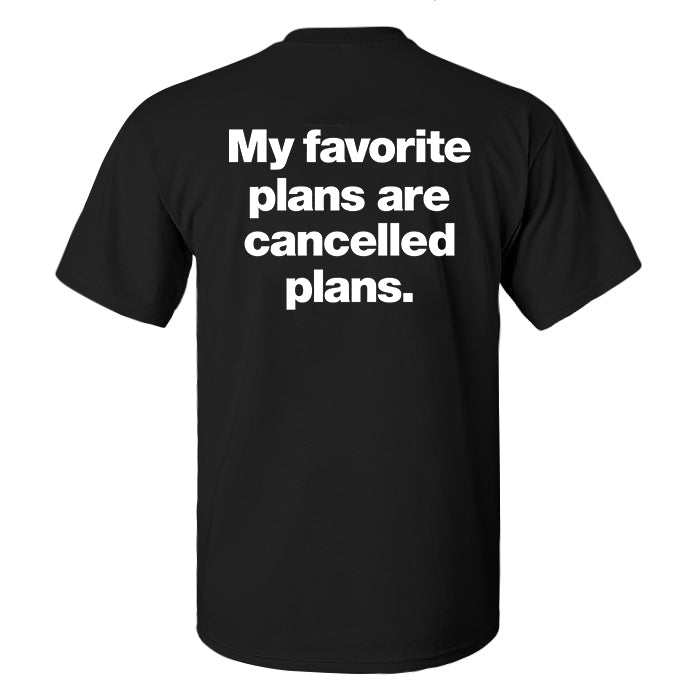 My Favorite Plans Are Cancelled Plans Printed Men's T-shirt