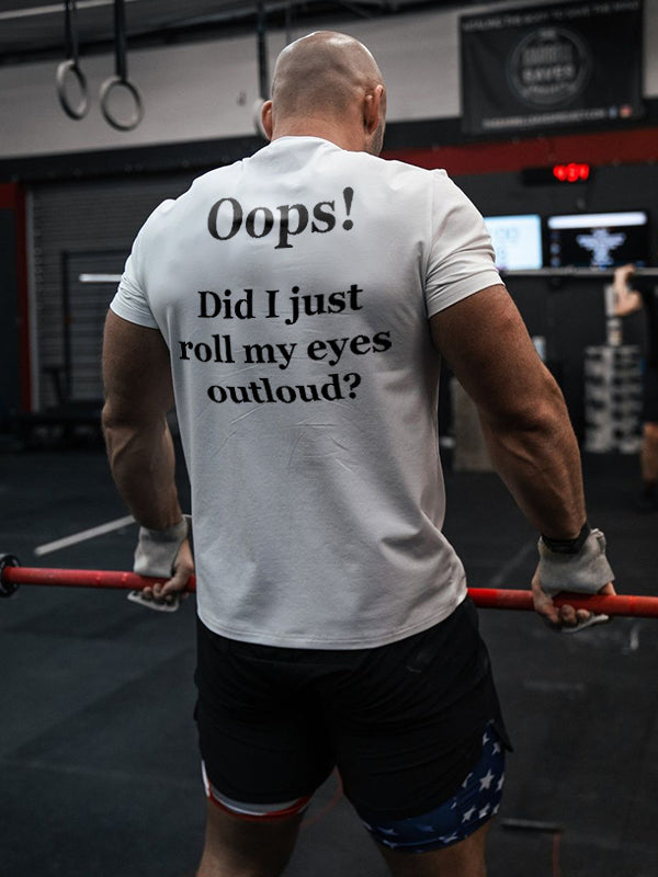 Oops! Did I Just Roll My Eyes Outloud? Printed Men's T-shirt