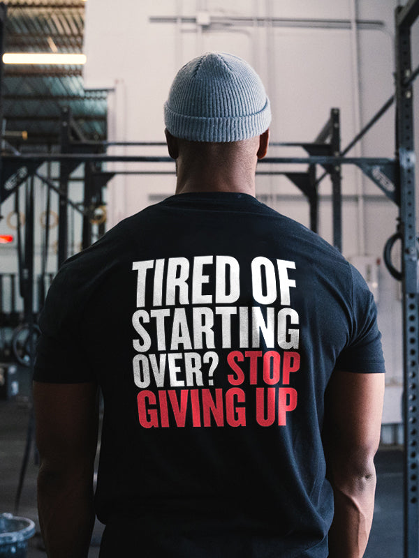 Tired Of Starting Over? Printed Men's T-shirt