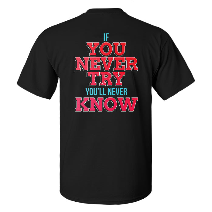 If You Never Try You'll Never Know Printed Men's T-shirt