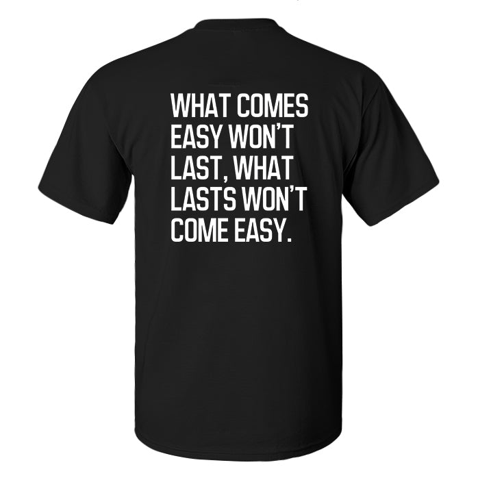 What Comes Easy Won't Last Printed Men's T-shirt