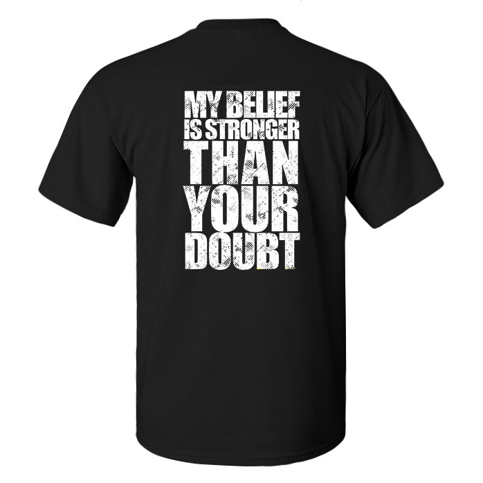 My Belief Is Stronger Than Your Doubt Printed Men's T-shirt