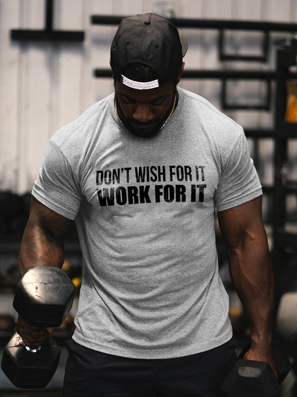 Don't Wish For It Work For It Printed Men's T-shirt