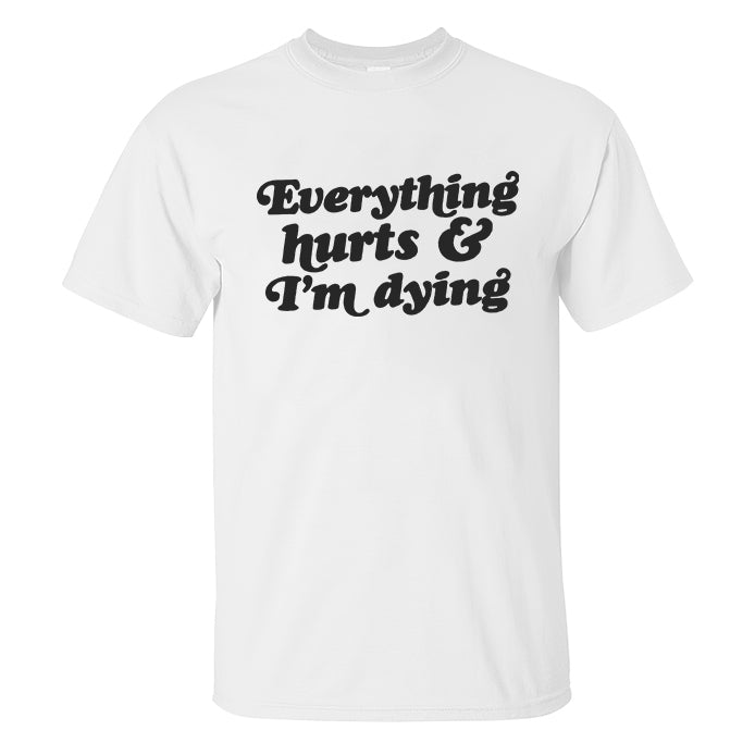 Everything Hurts I'm Dying Printed Men's T-shirt