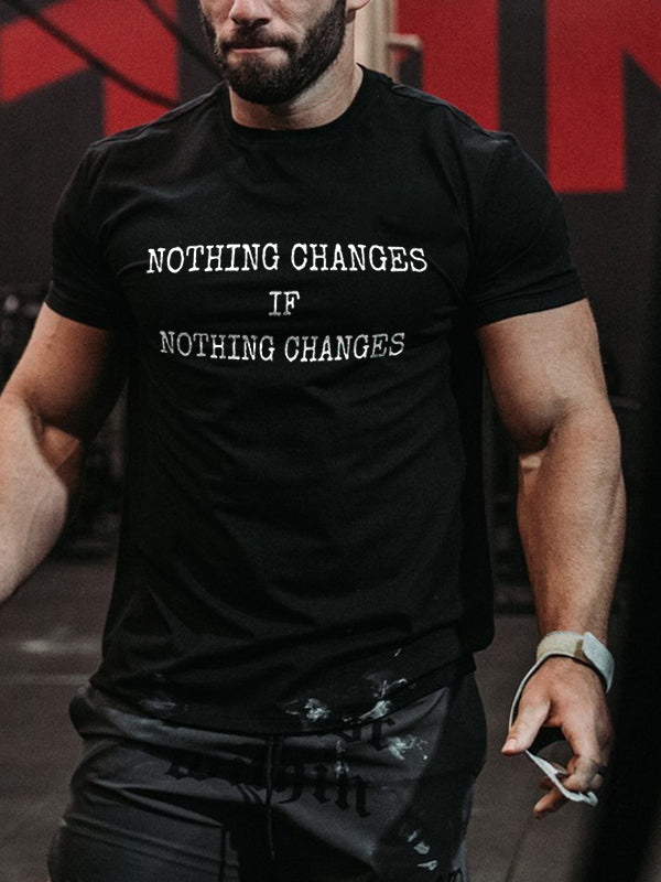 Nothing Changes If Nothing Changes Printed Men's T-shirt