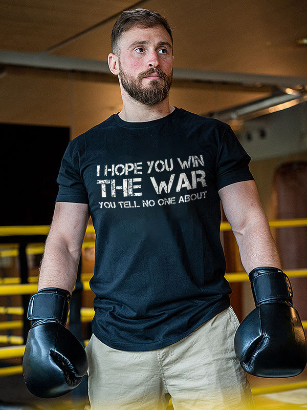 I Hope You Win The War, You Tell No One About Printed Men's T-shirt