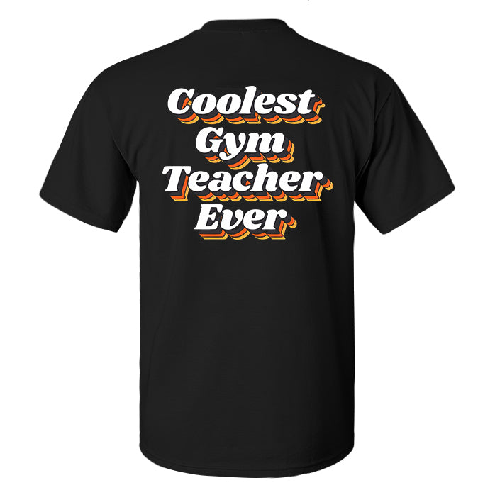 Coolest Gym Teacher Ever Printed Men's T-shirt