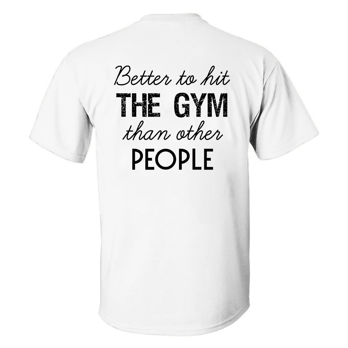 Better To Hit The Gym Printed Men's T-shirt