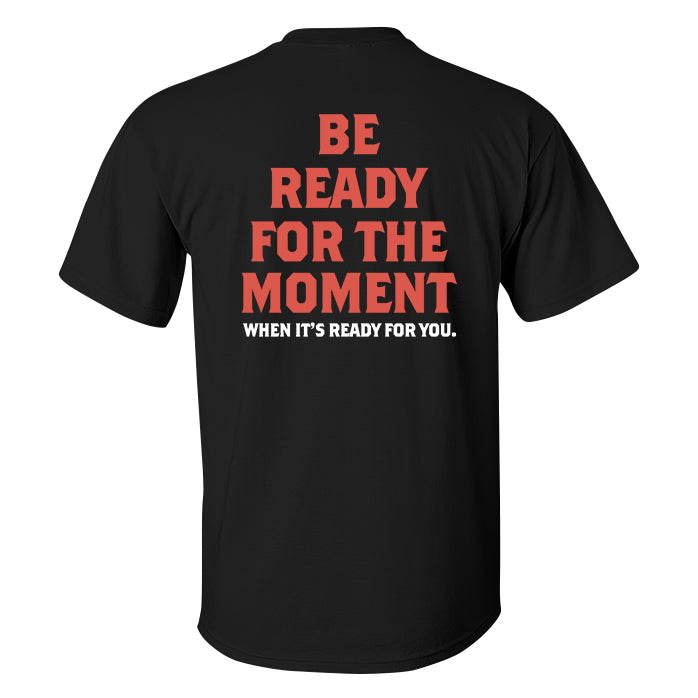 Be Ready For The Moment Printed Men's T-shirt