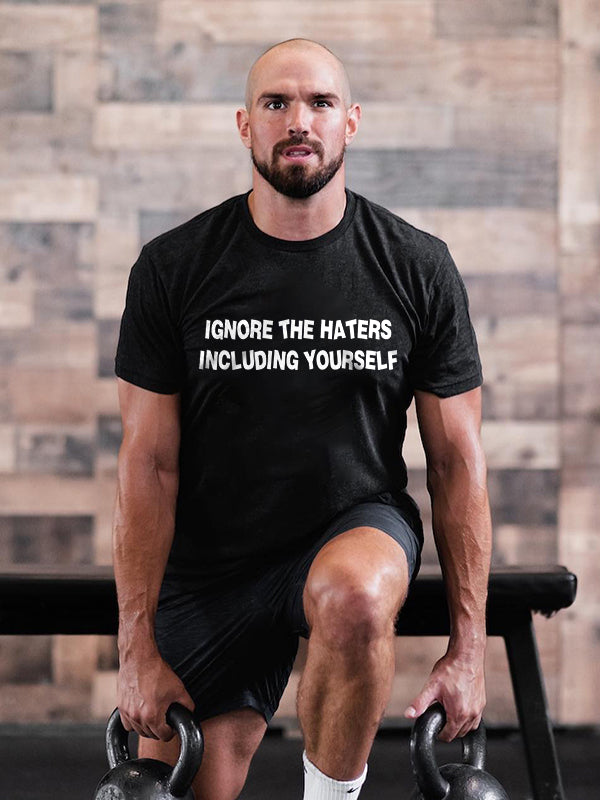 Ignore The Haters Including Yourself Printed Men's T-shirt