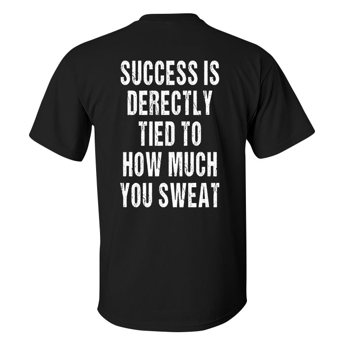 Success Is Derectly Tied To How Much You Sweat Printed Men's T-shirt