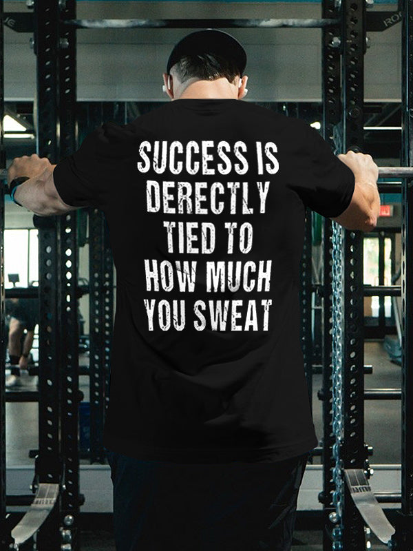 Success Is Derectly Tied To How Much You Sweat Printed Men's T-shirt
