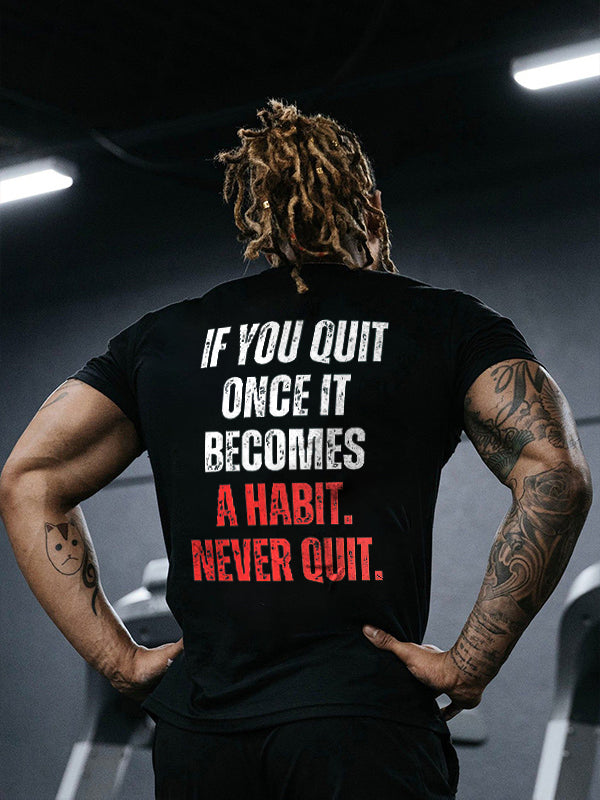 If You Quit Once It Becomes A Habit Printed Men's T-shirt