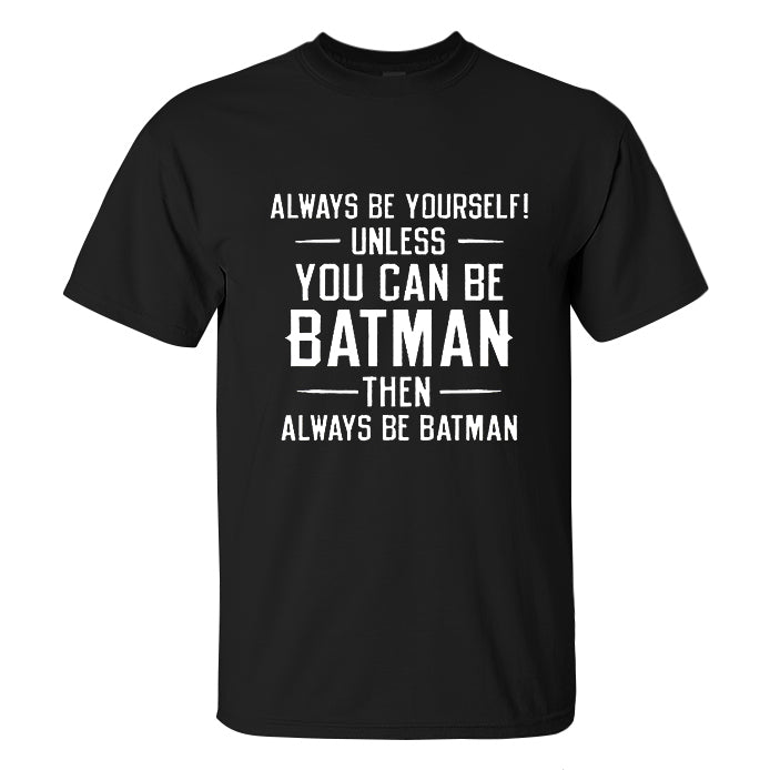 Always Be Yourself! Printed Men's T-shirt