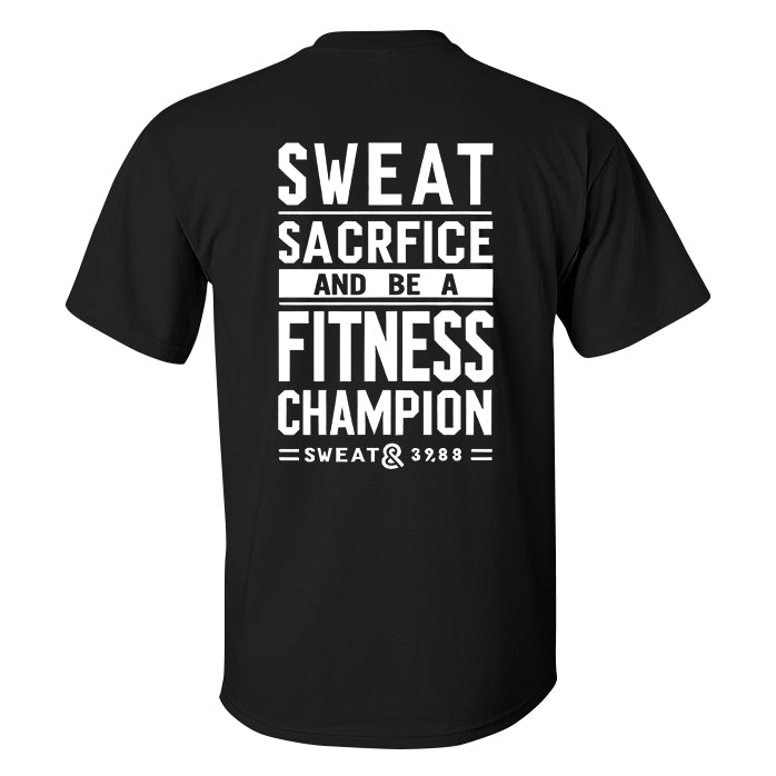 Sweat Sacrifice And Be A Fitness Champion Printed Men's T-shirt