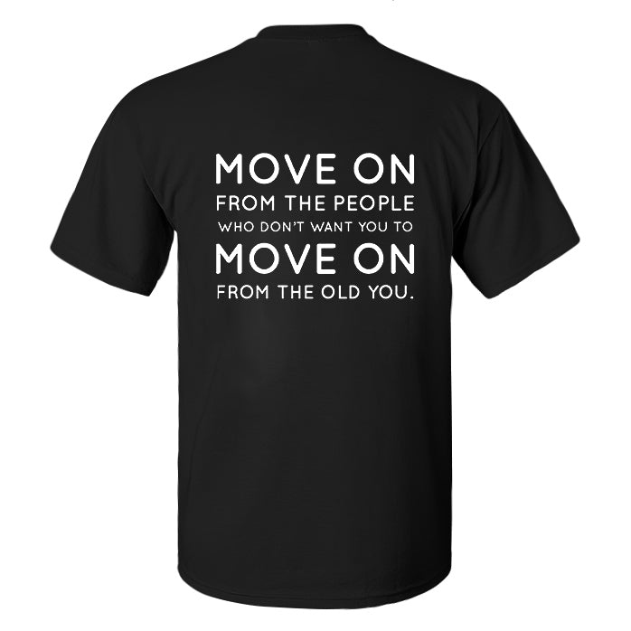 Move On From The People Who Don't Want You To Move On Printed Men's T-shirt