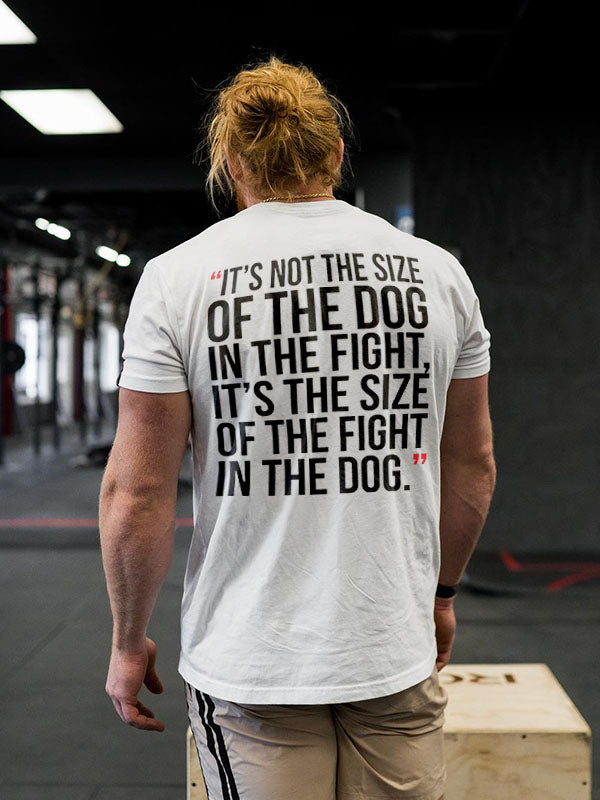 It's Not The Size Of The Dog In The Fight Printed Men's T-shirt