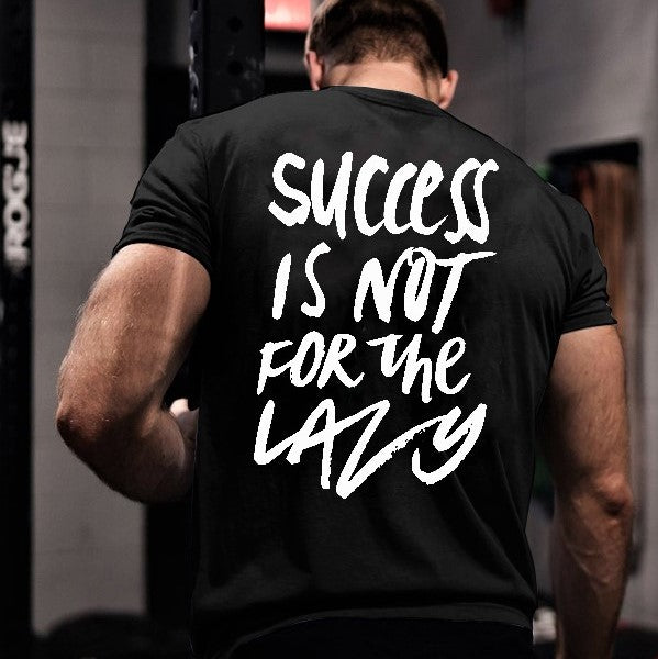 Success Is Not For The Lazy Printed T-shirt