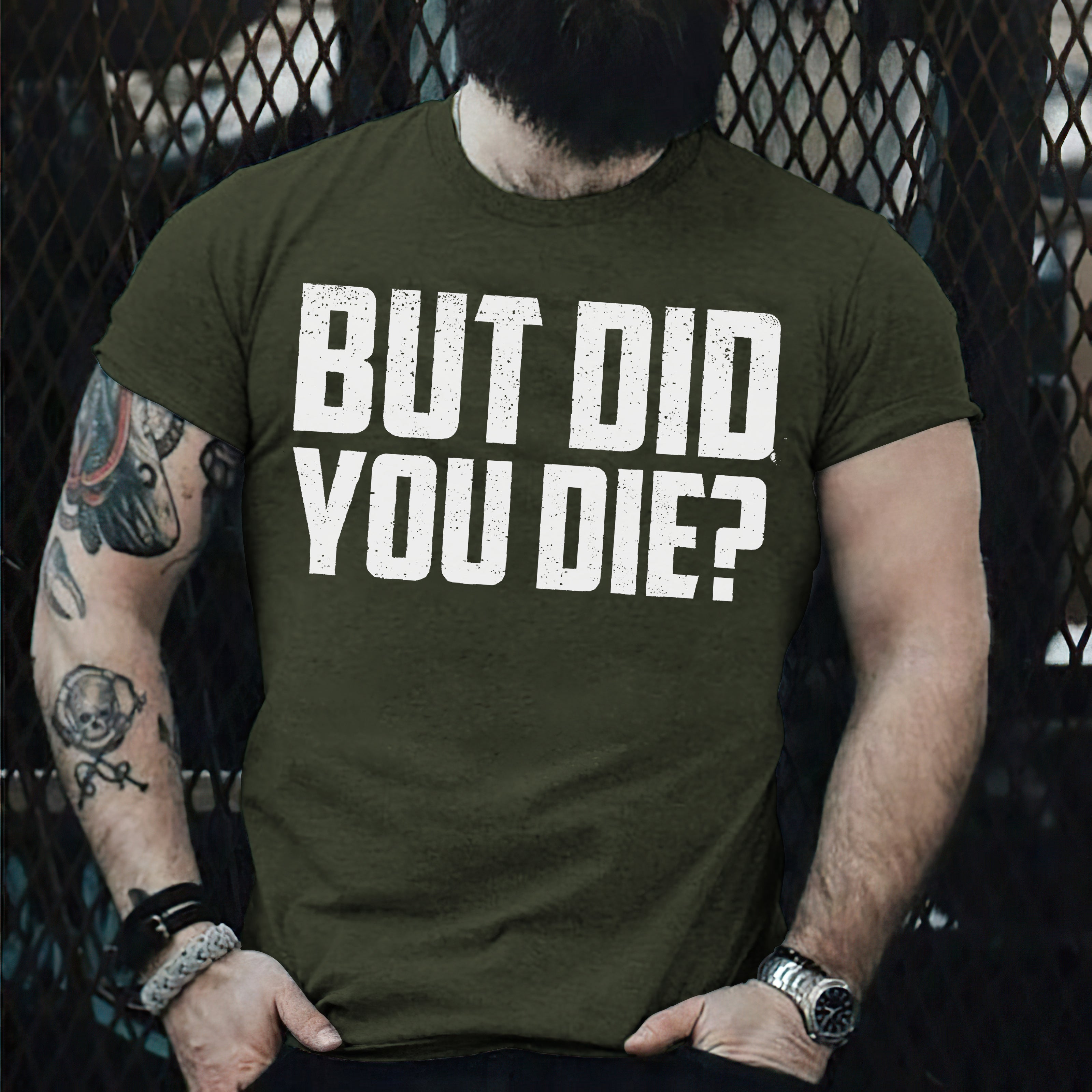 But Did You Die? T-shirt