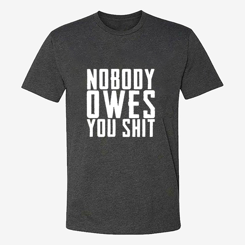 Nobody Owes You Shit Printed Men's T-shirt