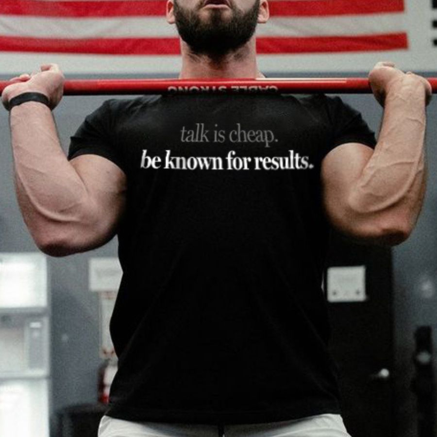 Talk Is Cheap.Be Known For Results Printed Men's T-shirt