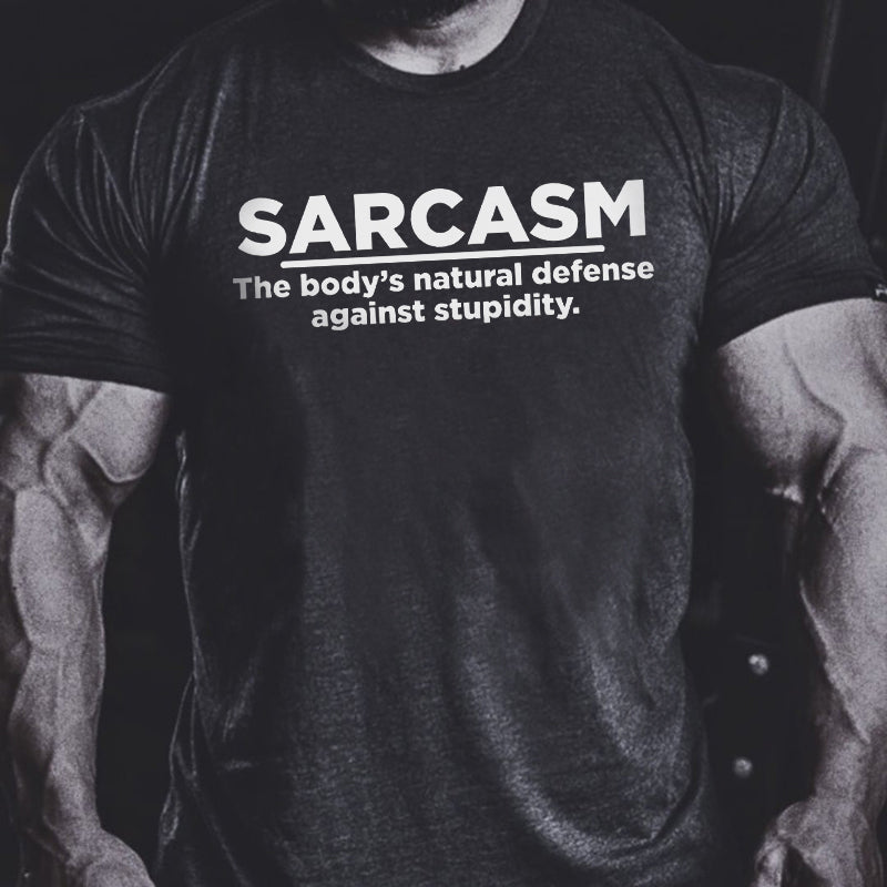 Sarcasm The Body's Natural Defense Against Stupidity  Printed Men's T-shirt