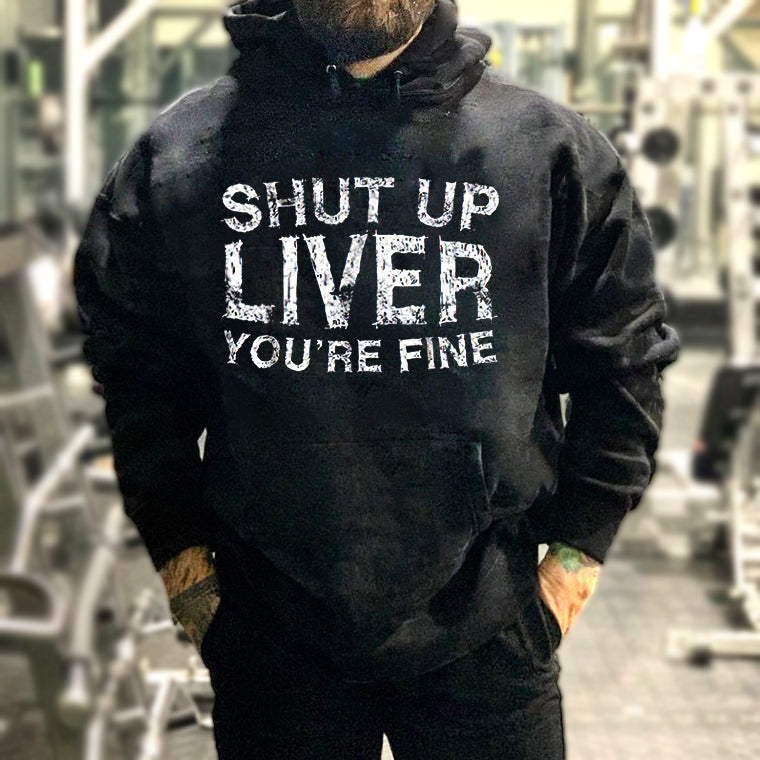 Shut Up Liver You're Fine Printed Men's Loose Casual Hoodie