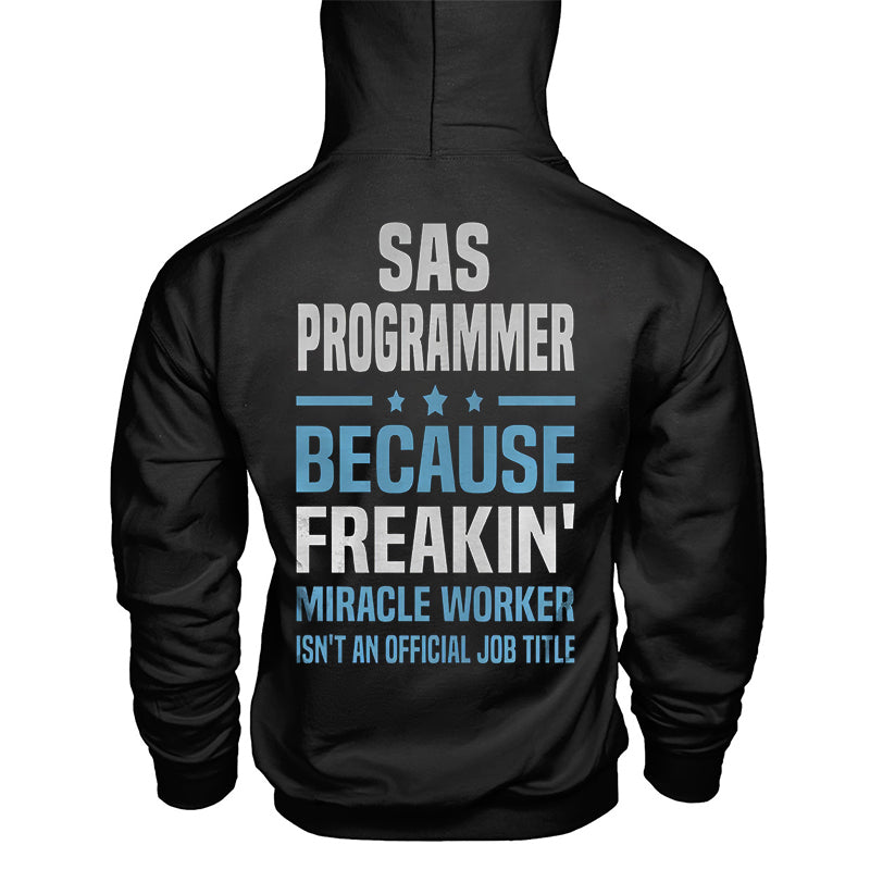 Sas Programmer Because Freaking Miracle Worker Isn't An Official Job Title Hoodie