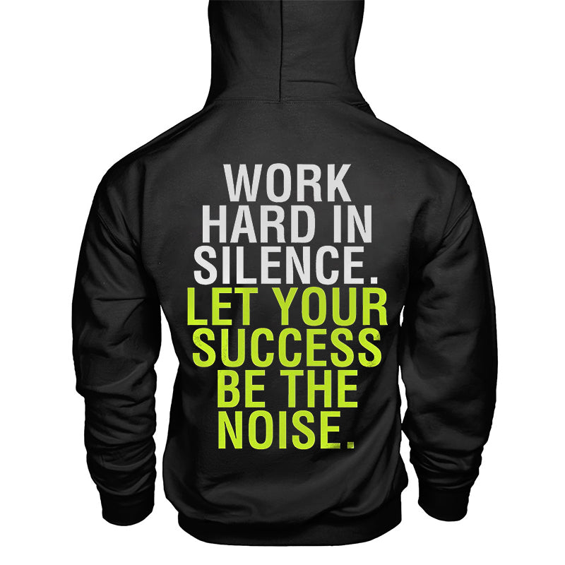 Work Hard In Silence Let Your Success Be The Noise Hoodie