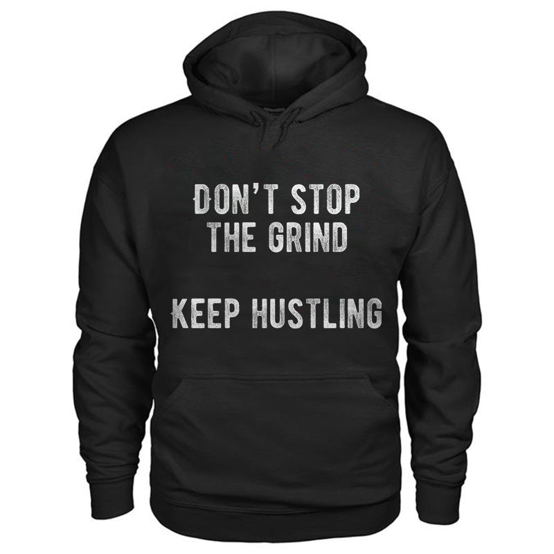 Don’t Stop The Grind Keep Hustling Print Men’s Hoodie
