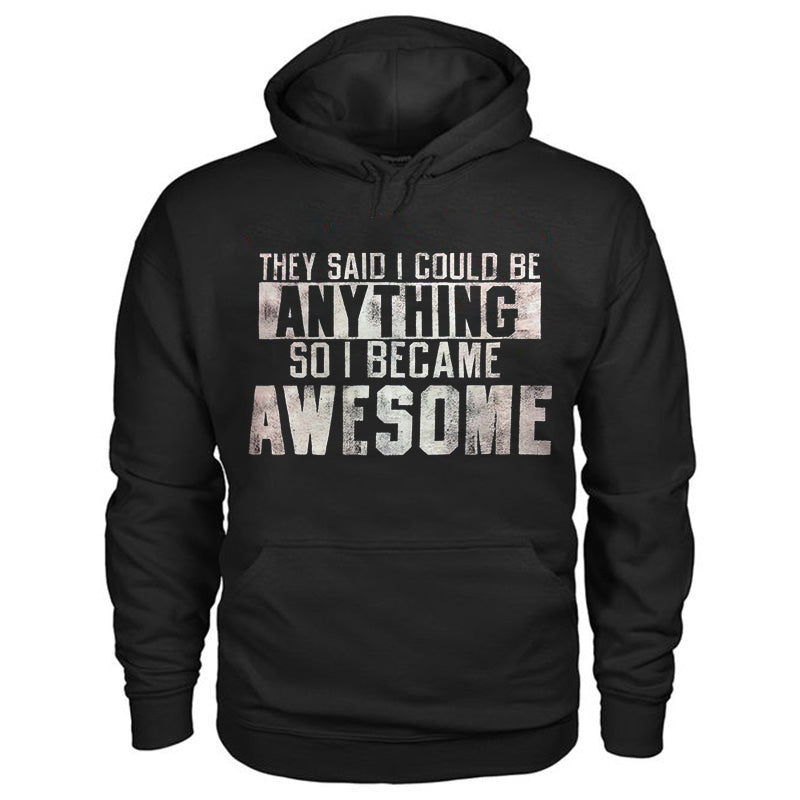 They Said I Could Be Anything So I Became Awesome Hoodie – polyalienshop
