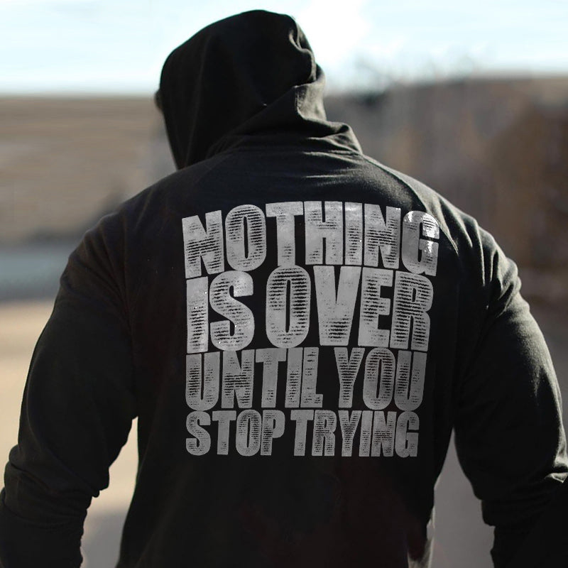 Nothing Is Over Until You Stop Trying Printed Men's Hoodie