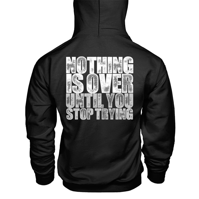 Nothing Is Over Until You Stop Trying Printed Men's Hoodie