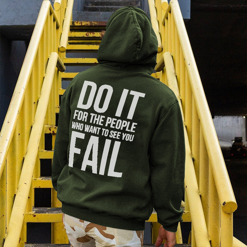 Do It For The People Who Want To See You Fail Printed Men's All-match Hoodie