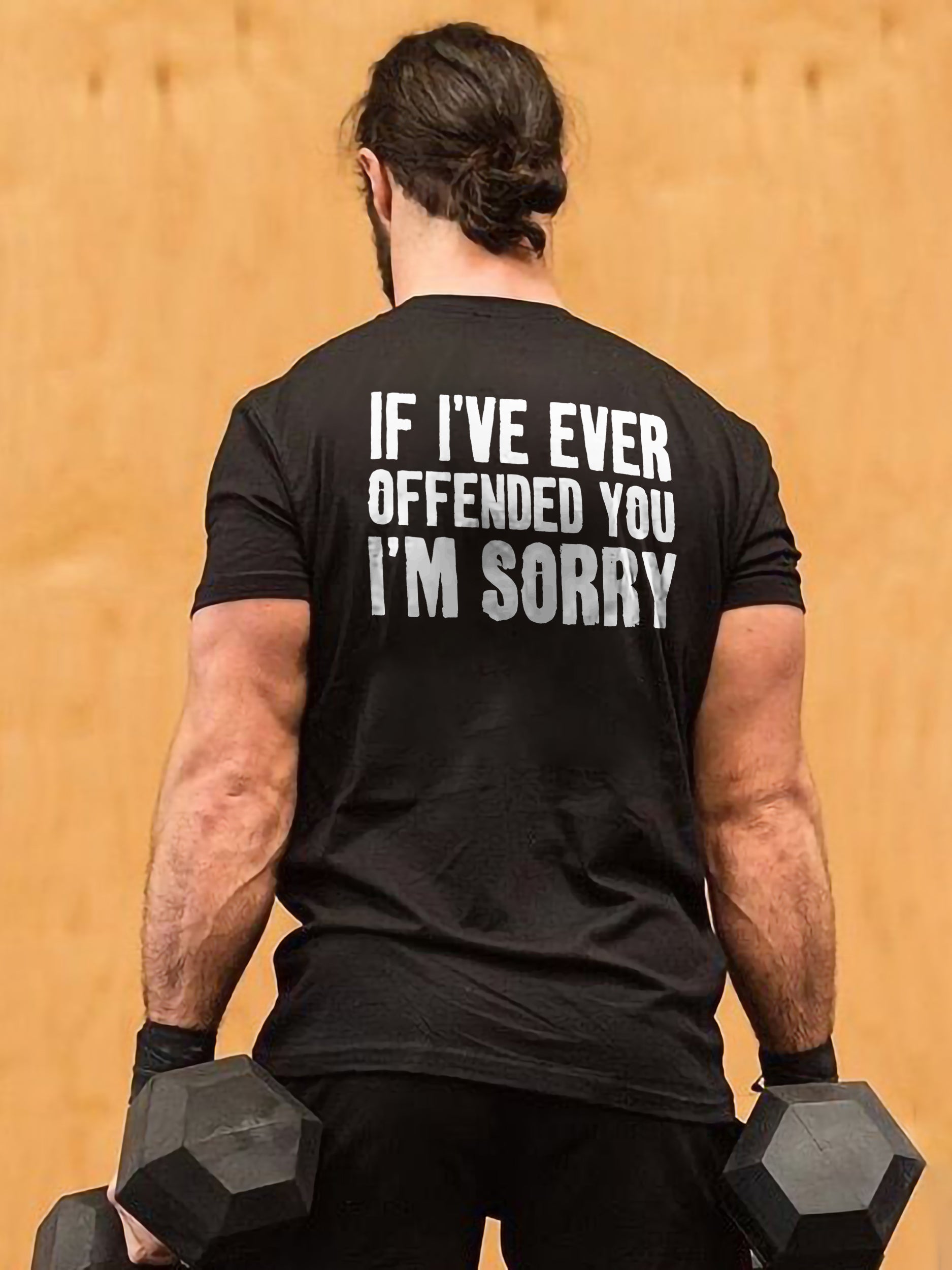 If I've Ever Offended You I'm Sorry Men's T-shirt