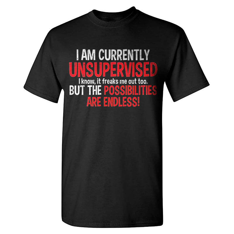I Am Currently Unsupervised Printing T-shirt