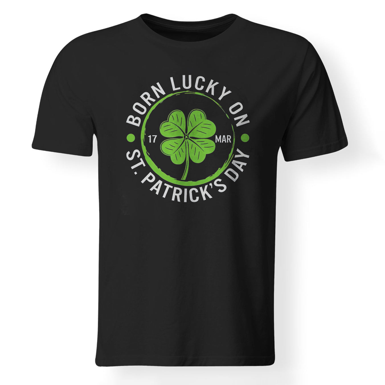 Born Lucky On St. Patrick's Day T-shirt